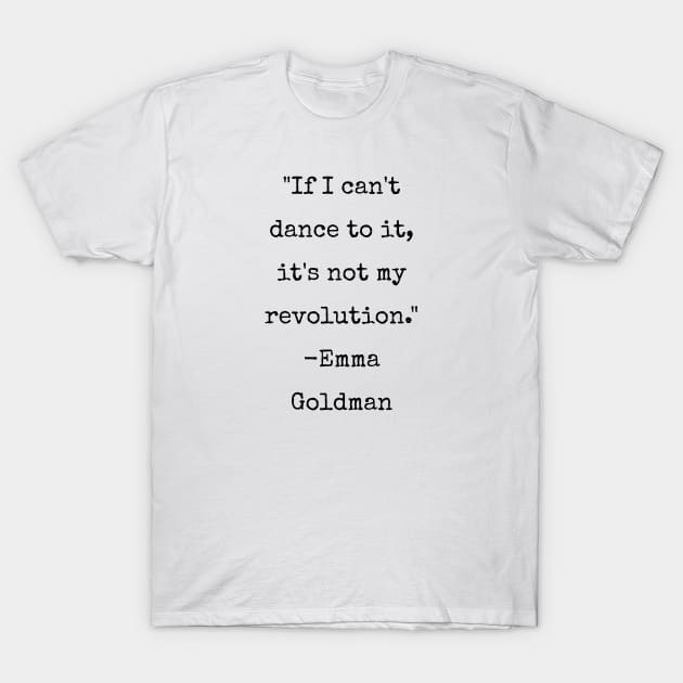 Emma Goldman Anarchist Quote Dance T-Shirt by Popular Objects™